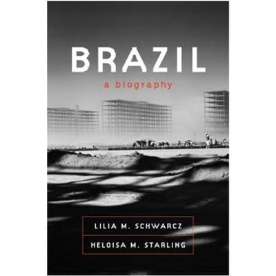 Brazil A Biography - LILIA M. SCHWARCZ