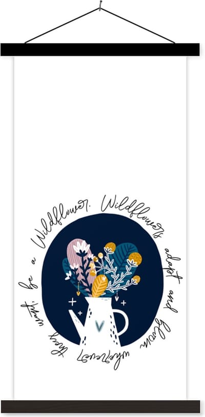 Posterhanger incl. Poster 40x80 cm - Schoolplaat - Quotes - Spreuken - Wildflowers adapt and bloom wherever they want, be a Wildflower - Textielposter - Zwarte latten