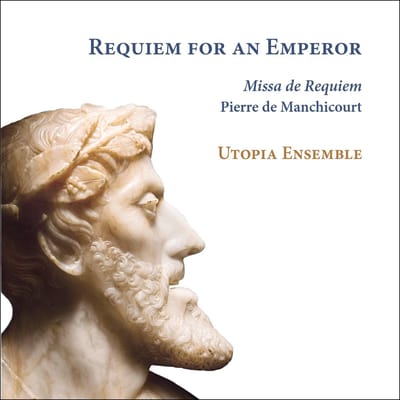 Utopia Ensemble, Jan Van Outryve - De Manchicourt: Requiem For An Emperor (CD)