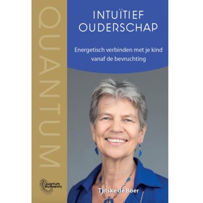 Intuïtief Ouderschap - Quantum Multiversity - Tjitske de Boer