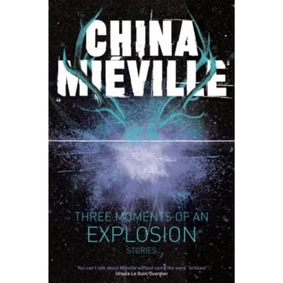 Three Moments of an Explosion Verhalen door China Mieville Paperback Boek 9781447235002