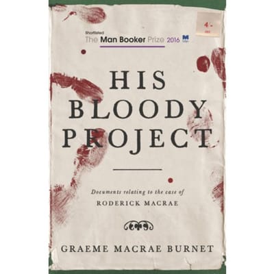 His Bloody Project - Graeme Macrae Burnet