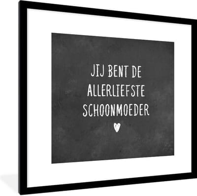 Fotolijst inclusief poster - Posterlijst 40x40 cm - Posters - Jij bent de allerliefste schoonmoeder - Quotes - Schoonmoeder - Spreuken - Foto in lijst decoratie - Cadeau voor moeder - Moederdag cadeautje