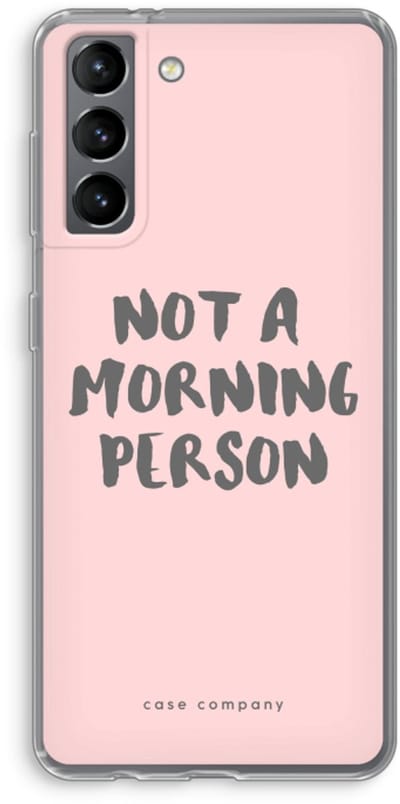 Case Company® - Hoesje geschikt voor Samsung Galaxy S21 hoesje - Morning person - Soft Cover Telefoonhoesje - Bescherming aan alle Kanten en Schermrand