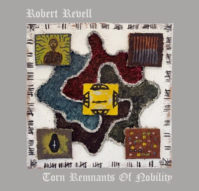 Rob Revell - Torn Remnants Of Nobility (CD)