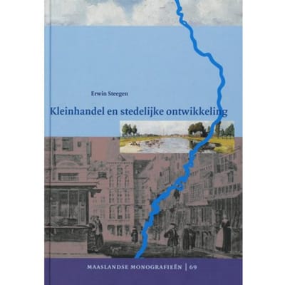 Kleinhandel En Stedelijke Ontwikkeling - Maaslandse Monografieen - E. Steegen