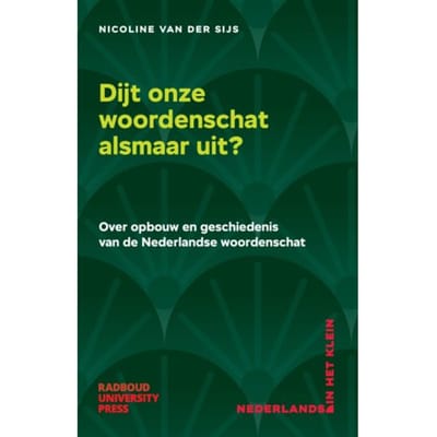 Dijt Onze Woordenschat Alsmaar Uit? - Nederlands In Het Klein - Nicoline van der Sijs