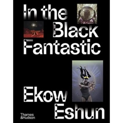 In The Black Fantastic - Ekow Eshun