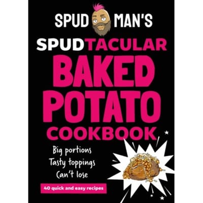 Spud Man's Spudtacular Baked Potato Cookbook - Spud Man