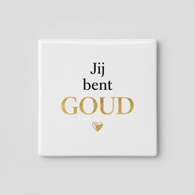 “Jij Bent Goud” Inspirerende Quote Keramische Tegel 15x15 cm – Elegante Motiverende Wanddecoratie & Cadeau