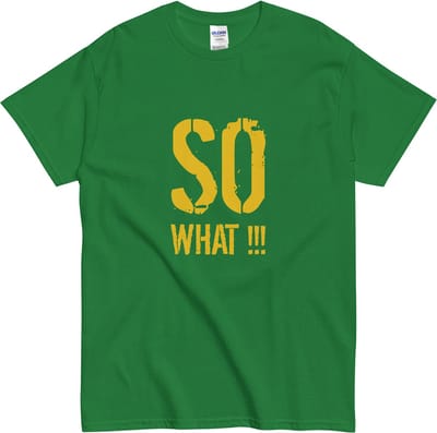 Dames en Heren T Shirt - So What Quote - Katoen - Korte Mouw - Groen - S