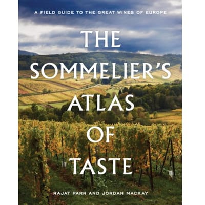 The Sommelier's Atlas Of Taste - Rajat Parr