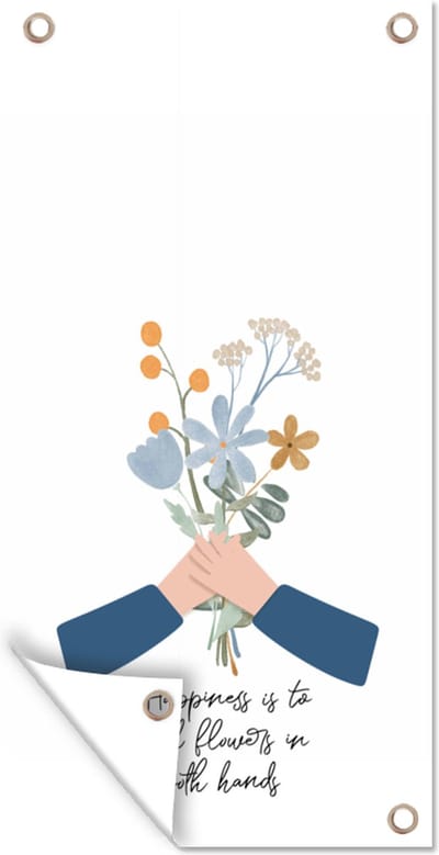 Schuttingposter Spreuken - Quotes - Happiness is to hold flowers in both hands - 100x200 cm - Tuindoek