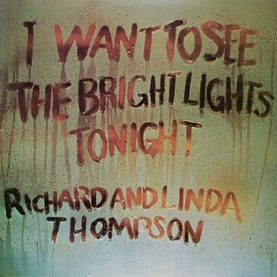 I Want To See The Bright Lights Tonight - Richard Thompson & Linda