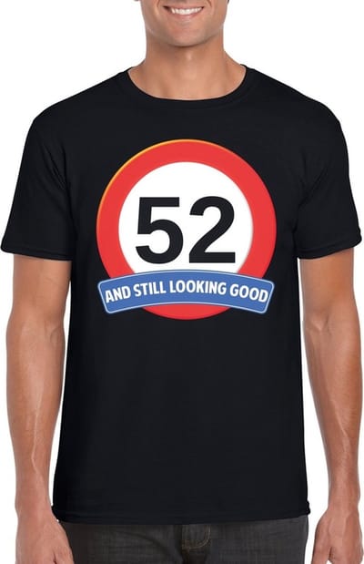 52 jaar and still looking good - t-shirt met verkeersbord print - zwart - voor heren - verjaardag cadeau - party - feestartikelen 52 jarige S