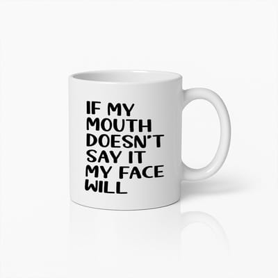 Grappige Quote Mok – "Als Mijn Mond Het Niet Zegt, Zal Mijn Gezicht Het Doen" – Humoristische Uitdrukking Koffiebeker
