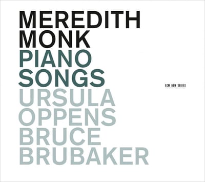 Ursula Oppens & Bruce Brubaker - Meredith Monk: Piano Songs (CD)