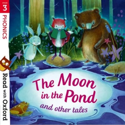 Read With Oxford: Stage 3: Phonics: The Moon In The Pond And Other Tales - Read With Oxford - Monica Hughes