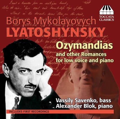 Vassily Savenko & Alexander Blok - Lyatoshynsky : Ozymandias And Other Romances For Low Voice And Piano (CD)