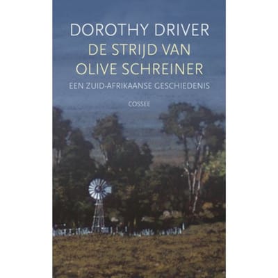 De Strijd Van Olive Schreiner - Dorothy Driver