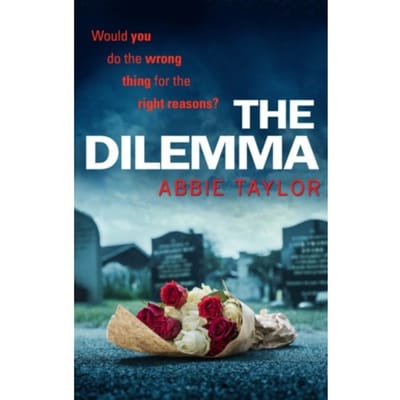 The Dilemma - Abbie Taylor