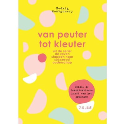 Van Peuter Tot Kleuter - De Zeven Stappen Naar Succesvol Ouderschap - Hedvig Montgomery