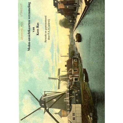 Molen-Ansichtkaarten Verzameling Van Kees Ras - Drs.P.A.J. Coelewij