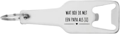 Akyol - wat bof ik met een papa als jij flesopener - Papa - cadeau papa - leuk cadeau voor je papa om te geven - verjaardag papa - 105 x 25mm