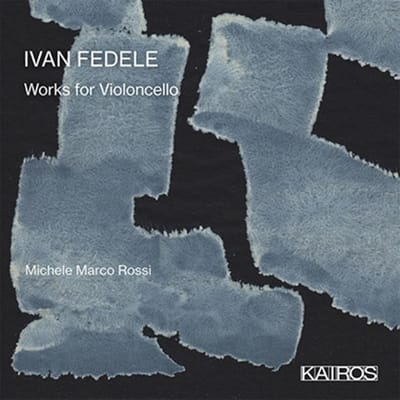Michele Marco Rossi & Francesco Abbrescia - Ivan Fedele: Works For Violoncello (CD)