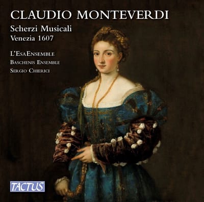 L'Esa Ensemble, Baschenis Ensemble, Sergio Chierici - Monteverdi: Scherzi Musicali A 3 Voci, Venezia 1607 (CD)