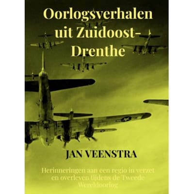 Oorlogsverhalen Uit Zuidoost-Drenthe - Jan Veenstra
