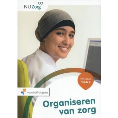 Organiseren Van Zorg / Niveau 3 / Werkboek - Nu Zorg