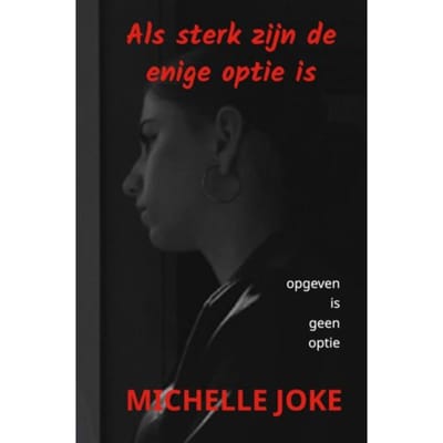 Als Sterk Zijn De Enige Optie Is - Michelle Joke