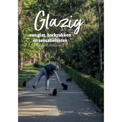 Glazig; Van Glas, Barkrukken En Sensatielusten (De Pakkatbezorger) - Wim van Lienden