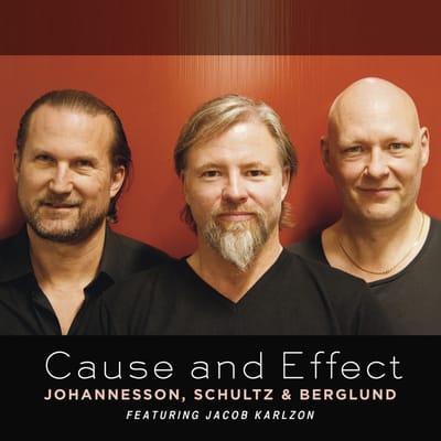 Johannesson, Schultz & Berglund Featuring Jacob Karlzon - Cause And Effect (CD)