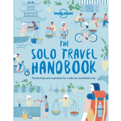 Lonely Planet The Solo Travel Handbook - Lonely Planet Handbook
