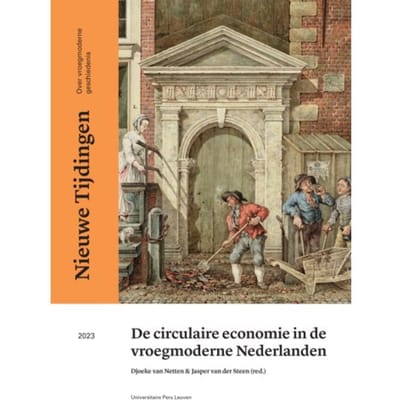 De Circulaire Economie In De Vroegmoderne Nederlanden - Nieuwe Tijdingen