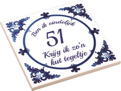 Spreuktegel | Ben Ik Eindelijk 51 Jaar Krijg Ik Zo'n Kut Tegeltje | Kuttegel | Cadeau Verjaardag