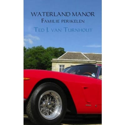 Waterland Manor Familie Perikelen - Ted J. van Turnhout