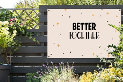 Tuinposter - Tuindoek - Tuinposters buiten - Quotes - Relatie - Better together - Spreuken - 120x80 cm - Tuin