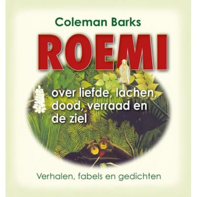 Roemi Over Liefde, Lachen, Dood, Verraad En De Ziel - Djelal Oed-Din Roemi