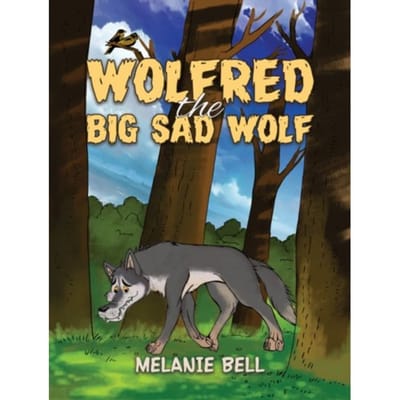 Wolfred The Big Sad Wolf - Bell, Melanie
