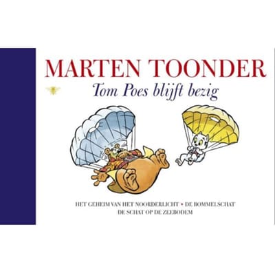 Tom Poes Blijft Bezig - Alle Verhalen Van Olivier B. Bommel En Tom Poes - Marten Toonder