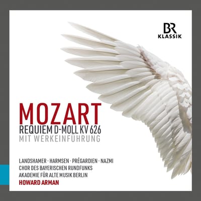 Christina Landshamer, Sophie Harmsen, Julian Prégardien, Tareq Nazmi, Chor Des Bayerischen Rundfunks, Akademie Für Alte Musik Berlin, Howard Arman - Mozart: Requiem D-Moll KV 626 Mit Werkeinführung (2 CD)