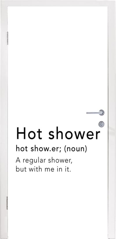 Deursticker Spreuken - Quotes - A regular shower but with me in it - Hot shower - Douche - 95x235 cm - Deurposter
