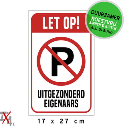 Pictogram/ bord Dibond | Parkeerverbod - "Let op! - Uitgezonderd eigenaars" | 17 x 27 cm | Hier niet parkeren | Privaat | Vrijhouden | Parkeerplaats | Parking | Duurzaam | Roestvrij | 1 stuk