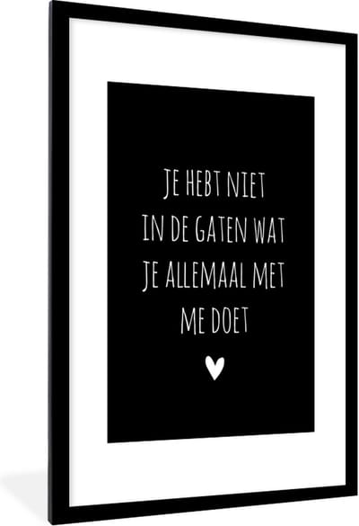 Fotolijst incl. Poster - Quotes - Wat je allemaal met me doet - Spreuken - 80x120 cm - Posterlijst
