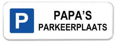 Parkeerbord Papa's parkeerplaats - Weerbestendig Aluminium - 40x15 cm - Bevestiging: Zonder bevestiging (alleen het bord)