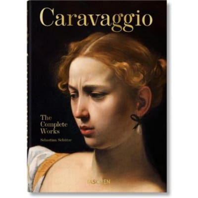 Caravaggio. The Complete Works. 45th Ed. - 45th Edition - Sebastian Schutze