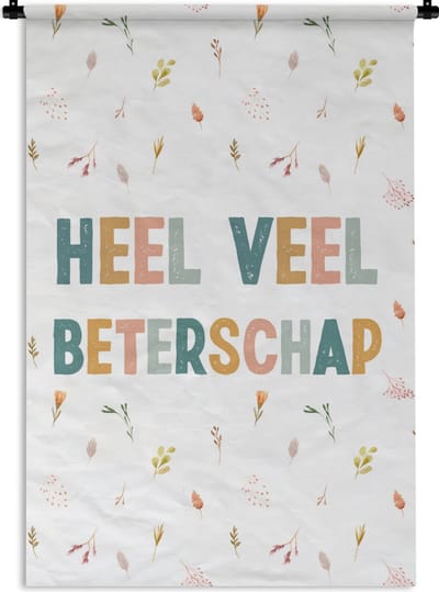 Wandkleed - Wanddoek - Beterschap - Quote - Bloemen - 120x180 cm - Wandtapijt